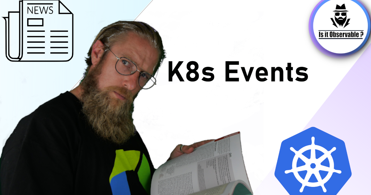 How to collect Kubernetes events | Is It Observable