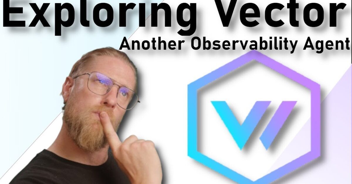 Vector: the Telemetry Agent by DataDog | Is It Observable